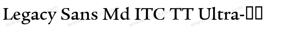Legacy Sans Md ITC TT Ultra字体转换